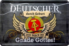 Blechschild - Deutscher durch Geburt - Ossi durch die Gnade Gottes - BS241 (259)