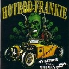 Hot Rod Frankie -My Father was a Madman-