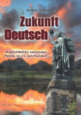 Buch - Jürgen Schwab! - Zukunft Deutsch – Möglichkeiten nationaler Politik im 21. Jahrhundert - Buch