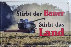 Blechschild - Stirbt der Bauer - Stirbt das Land (423)