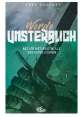 Buch - Werde unsterblich - Rechte Metapolitik als Lebensphilosophie – Frank Krämer - Stahlgewitter-Mitbegründer mit Buch-Debüt