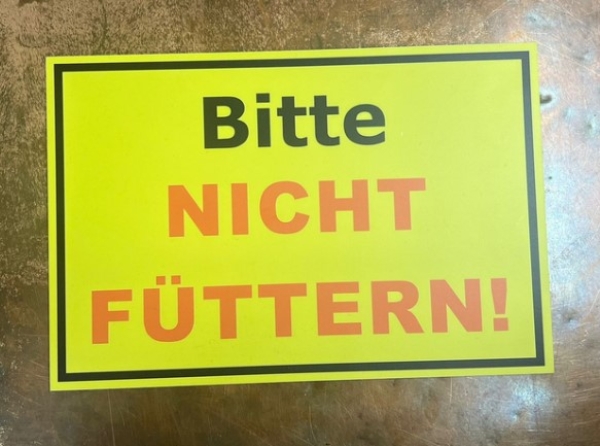 PVC Schild - Bitte nicht füttern +++NUR WENIGE DA+++