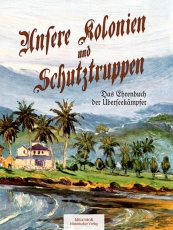 Buch - Unsere Kolonien und Schutztruppen - Das Ehrenbuch der Überseekämpfer