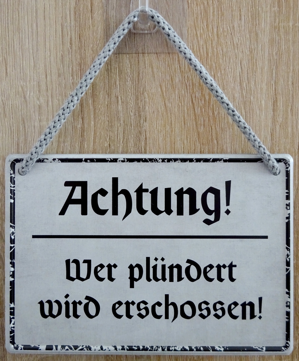 Hängeschild - Achtung! Wer plündert wir erschossen!