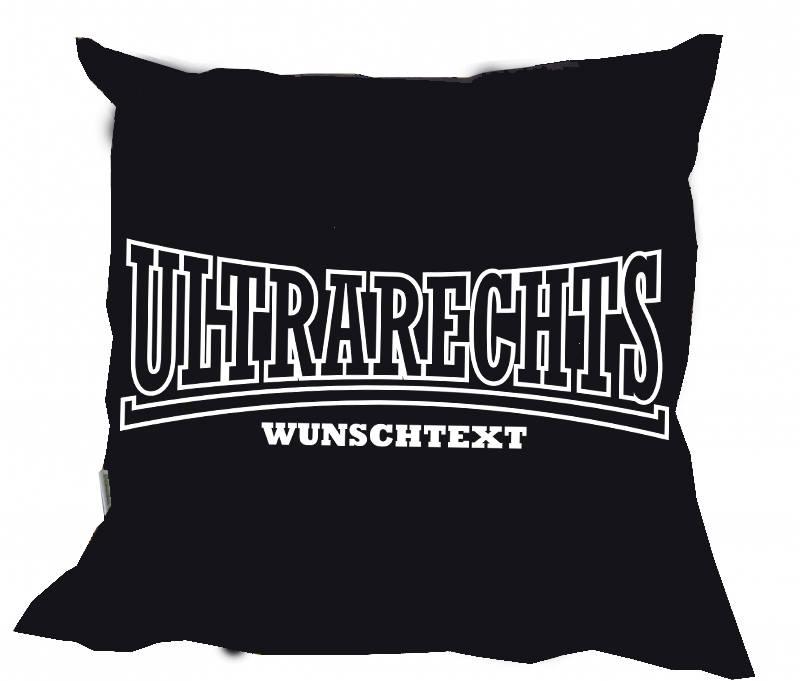 Kissen - Ultrarechts - Wunschdruck