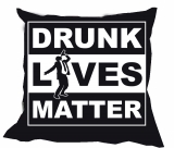 Kissen - Drunk Lives Matter