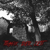 Tragik der Zeit - Tragik der Zeit