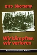 Buch - Otto Skorzeny - Wir kämpften, wir verloren