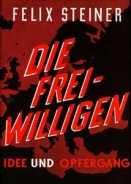 Buch - Felix Steiner - Die Freiwilligen der Waffen-SS - Idee und Opfergang